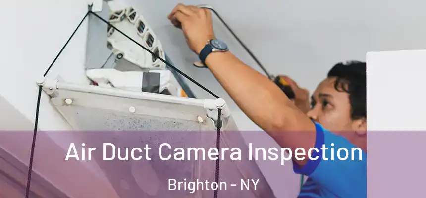  Air Duct Camera Inspection Brighton - NY