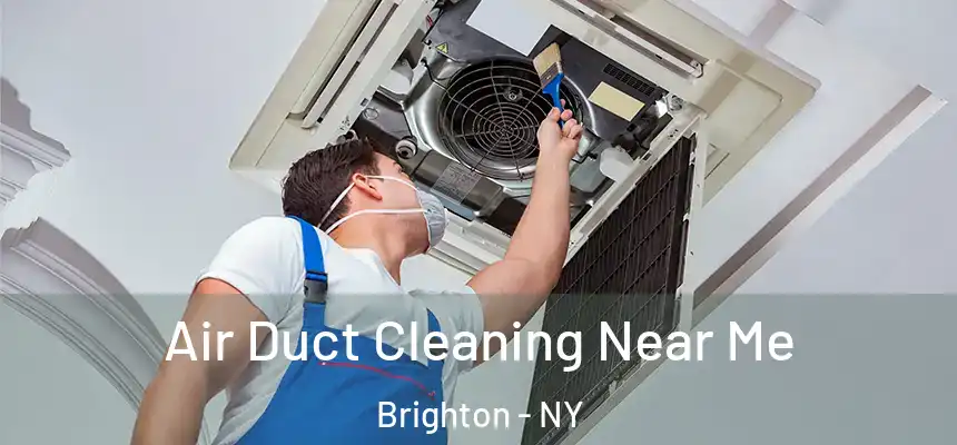  Air Duct Cleaning Near Me Brighton - NY