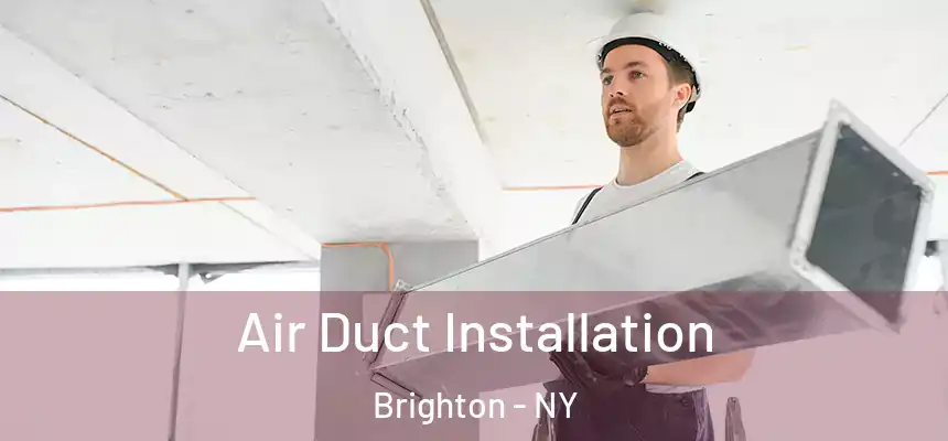  Air Duct Installation Brighton - NY