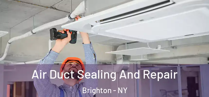 Air Duct Sealing And Repair Brighton - NY