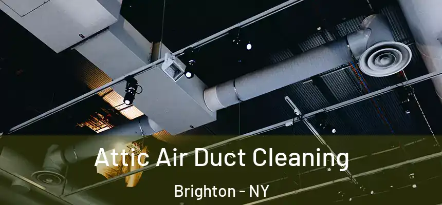  Attic Air Duct Cleaning Brighton - NY