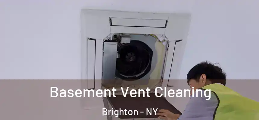 Basement Vent Cleaning Brighton - NY