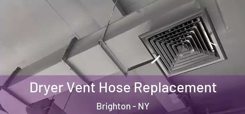 Dryer Vent Hose Replacement Brighton - NY