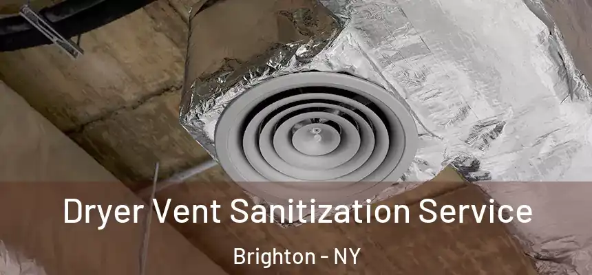 Dryer Vent Sanitization Service Brighton - NY