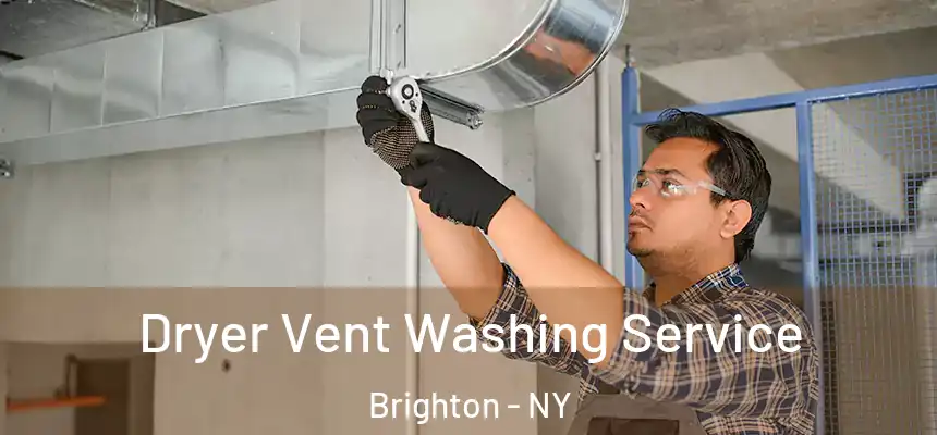 Dryer Vent Washing Service Brighton - NY