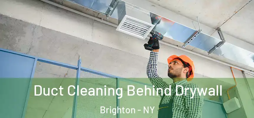 Duct Cleaning Behind Drywall Brighton - NY