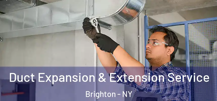 Duct Expansion & Extension Service Brighton - NY
