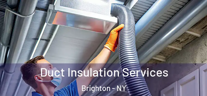 Duct Insulation Services Brighton - NY