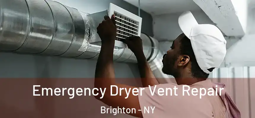 Emergency Dryer Vent Repair Brighton - NY