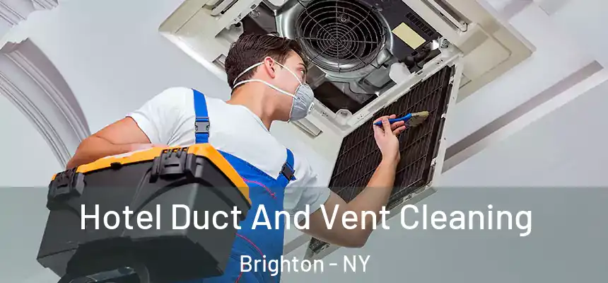 Hotel Duct And Vent Cleaning Brighton - NY