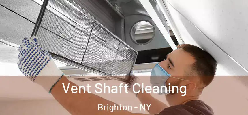  Vent Shaft Cleaning Brighton - NY
